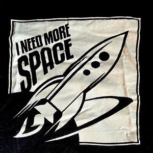 “I Need More Space” Tshirt